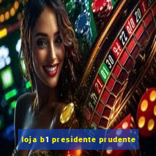 loja b1 presidente prudente